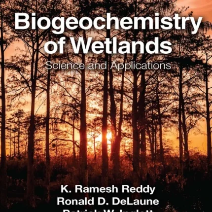 Biogeochemistry of Wetlands Science and Applications