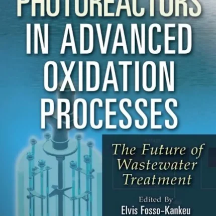 Photoreactors in Advanced Oxidation Process The Future of Wastewater Treatment