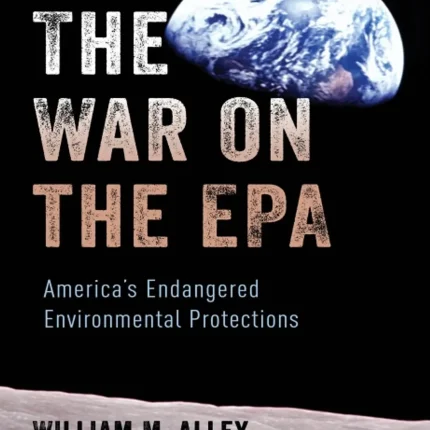 The War on the EPA America's Endangered Environmental Protections