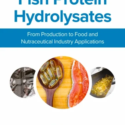 Fish Protein Hydrolysates From Production to Food and Nutraceutical Industry Applications
