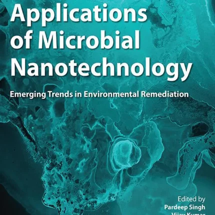 Environmental Applications of Microbial Nanotechnology