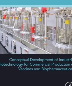 Conceptual Development of Industrial Biotechnology for Commercial Production of Vaccines and Biopharmaceuticals