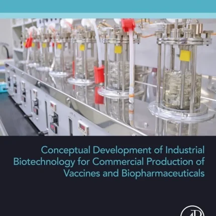 Conceptual Development of Industrial Biotechnology for Commercial Production of Vaccines and Biopharmaceuticals