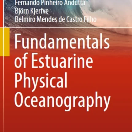 Fundamentals of Estuarine Physical Oceanography