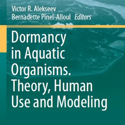 Dormancy in Aquatic Organisms. Theory Human Use and Modeling