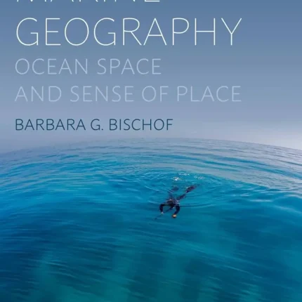 Marine Geography Ocean Space and Sense of Place