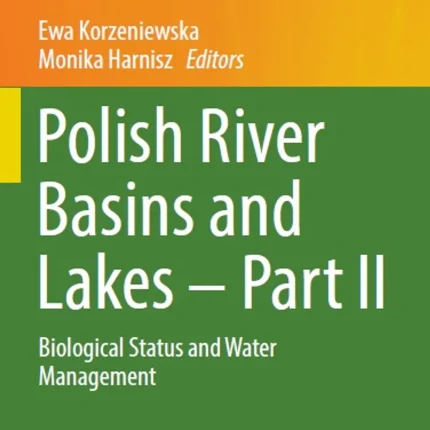 Polish River Basins and Lakes - Part II Biological Status and Water Management