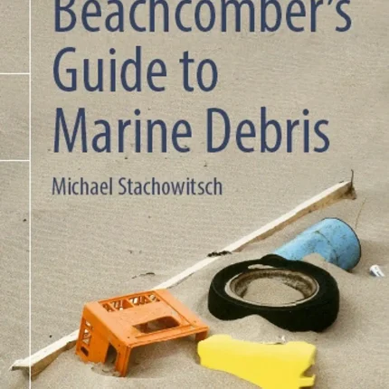 The Beachcomber’s Guide to Marine Debris