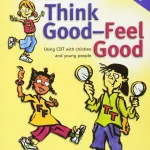 A Clinician′s Guide to Think Good–Feel Good