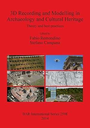 3D Recording and Modelling in Archaeology and Cultural Heritage Theory and best practices