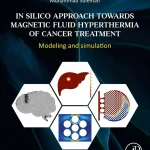 In Silico Approach Towards Magnetic Fluid Hyperthermia of Cancer Treatment