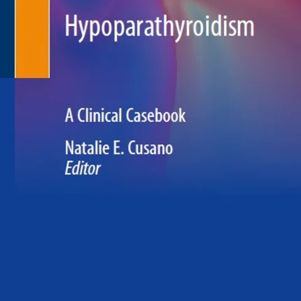 Hypoparathyroidism A Clinical Casebook