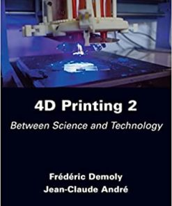 4D Printing Volume 2 Between Science and Technology