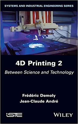 4D Printing Volume 2 Between Science and Technology