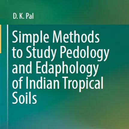 Simple Methods to Study Pedology and Edaphology of Indian Tropical Soils