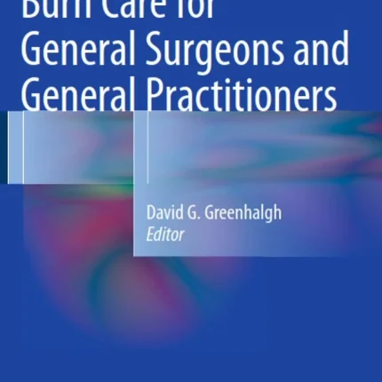 Burn Care for General Surgeons and General Practitioners