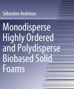 Monodisperse Highly Ordered and Polydisperse Biobased Solid Foams