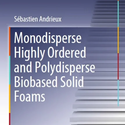 Monodisperse Highly Ordered and Polydisperse Biobased Solid Foams