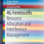 4G Femtocells Resource Allocation and Interference Management