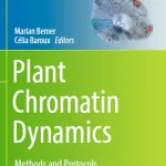 Plant Chromatin Dynamics Methods and Protocols
