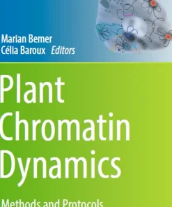 Plant Chromatin Dynamics Methods and Protocols