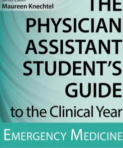 The Physician Assistant Student's Guide to the Clinical Year Emergency Medicine