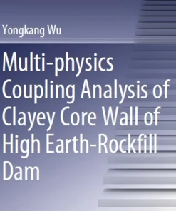 Multi-Physics Coupling Analysis of Clayey Core Wall of High Earth-Rockfill Dam