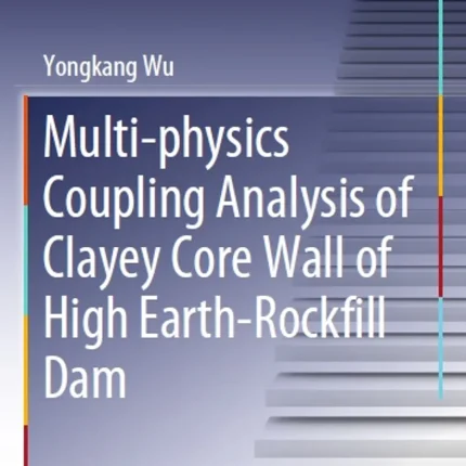 Multi-Physics Coupling Analysis of Clayey Core Wall of High Earth-Rockfill Dam