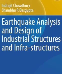 Earthquake Analysis and Design of Industrial Structures and Infra-structures