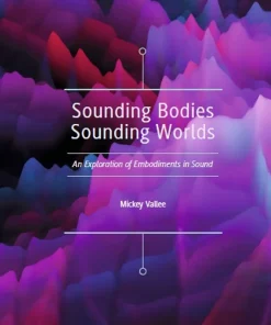 Sounding Bodies Sounding Worlds