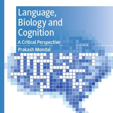 Language Biology and Cognition A Critical Perspective