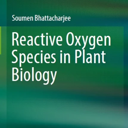 Reactive Oxygen Species in Plant Biology