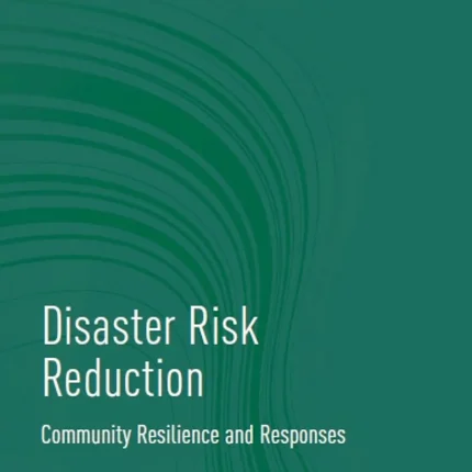 Disaster Risk Reduction Community Resilience and Responses