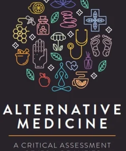Alternative Medicine A Critical Assessment of 150 Modalities