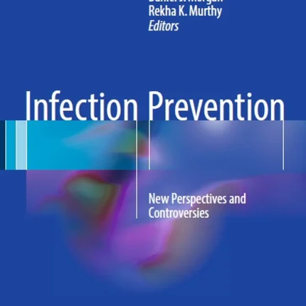 Infection Prevention New Perspectives and Controversies