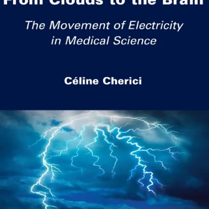From Clouds to the Brain The Movement of Electricity in Medical Science
