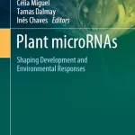 Plant microRNAs Shaping Development and Environmental Responses