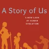 Oxford University Press USA A Story of Us A New Look at Human Evolution