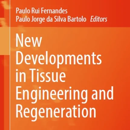 New Developments in Tissue Engineering and Regeneration