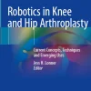Robotics in Knee and Hip Arthroplasty
