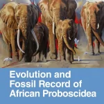 Evolution and Fossil Record of African Proboscidea