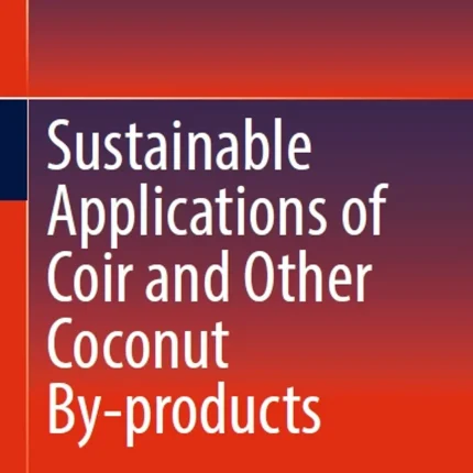 Sustainable Applications of Coir and Other Coconut By-products