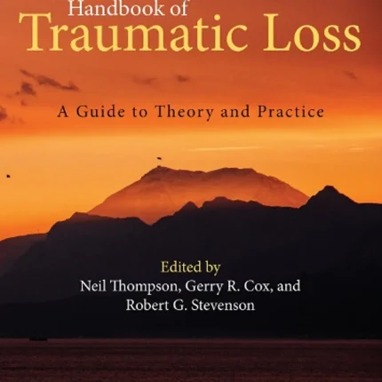 Handbook of Traumatic Loss A Guide to Theory and Practice