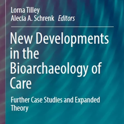 New Developments in the Bioarchaeology of Care