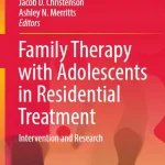 Family Therapy with Adolescents in Residential Treatment Intervention and Research