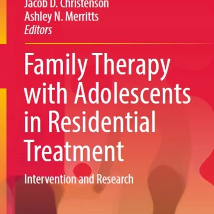 Family Therapy with Adolescents in Residential Treatment Intervention and Research