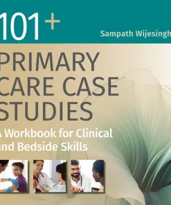 101+ Primary Care Case Studies A Workbook for Clinical and Bedside Skills