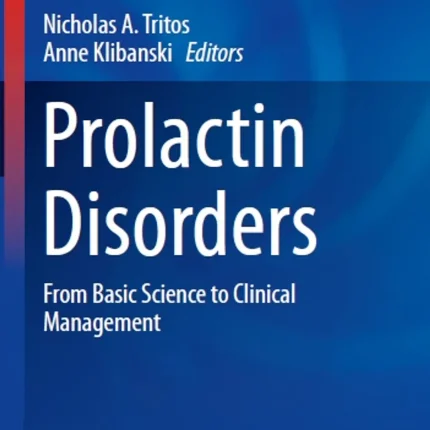Prolactin Disorders From Basic Science to Clinical Management