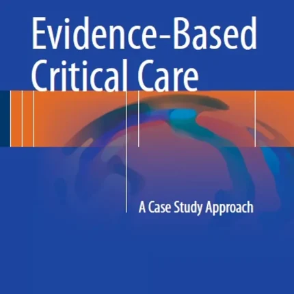 Evidence-Based Critical Care A Case Study Approach