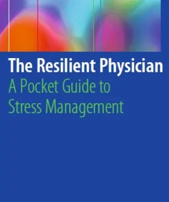The Resilient Physician A Pocket Guide to Stress Management
